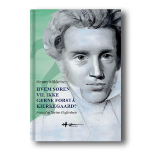 hvem søren vil ikke gerne forstå kierkegaard? henny mikkelsen wadskjær forlag