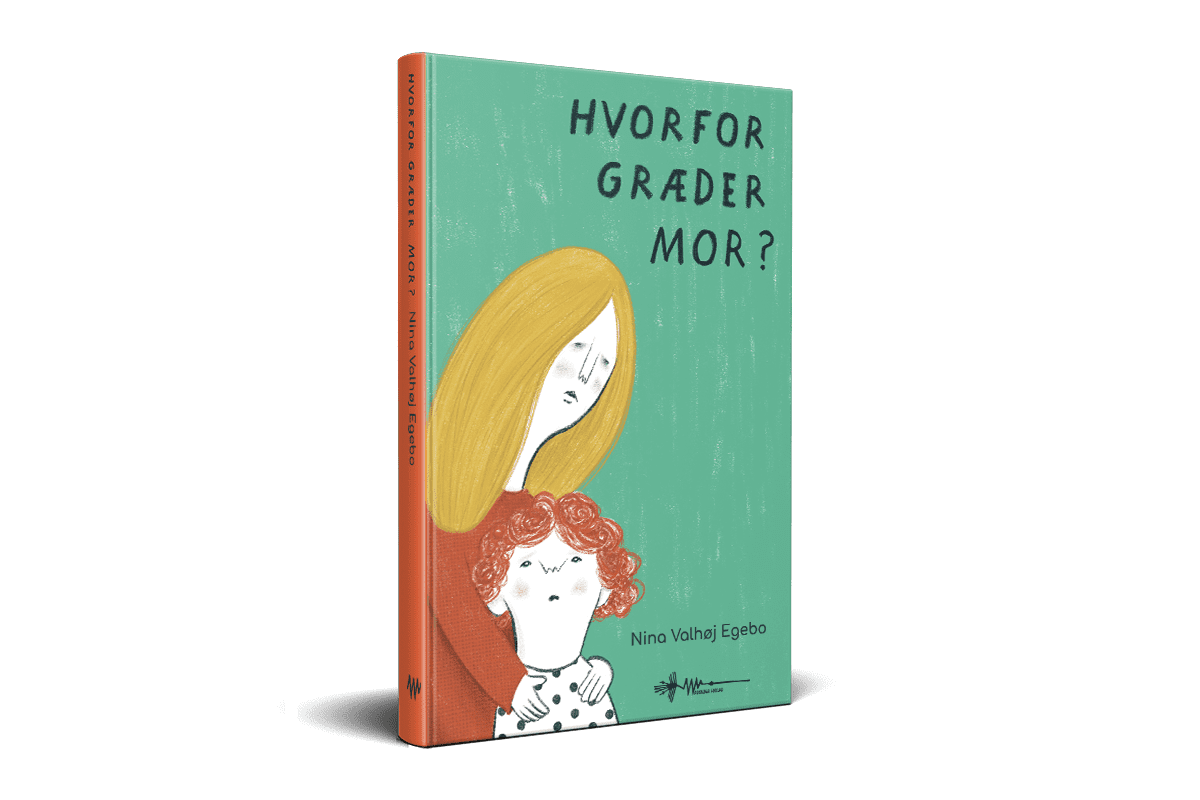 Hvorfor græder mor? Nina Valhøj Egebo